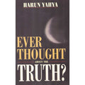 Ever Though about the Truth (P.B)</br>Harun Yahya