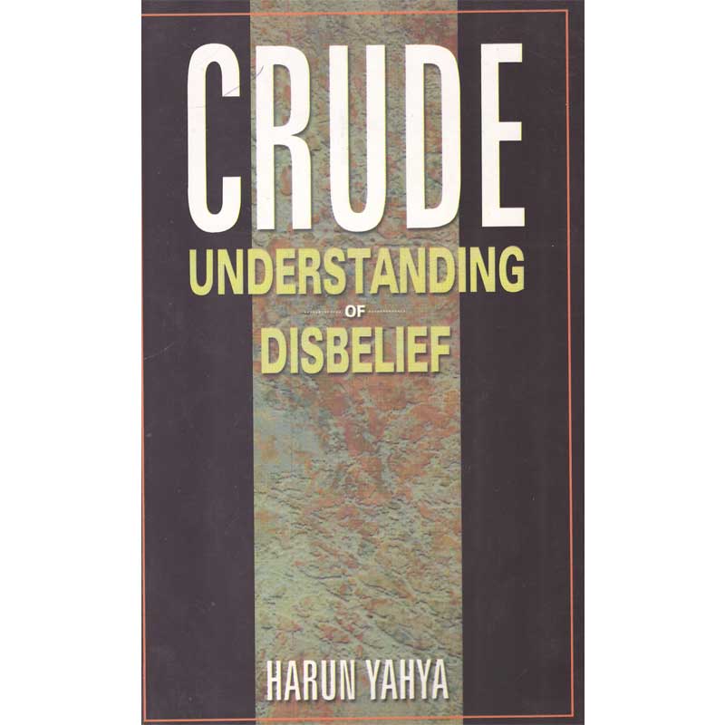 Crude Understanding of Disbelifre (P.B)</br>Harun Yahya